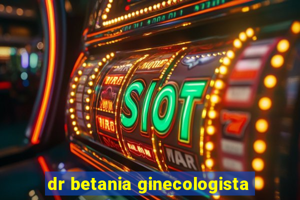 dr betania ginecologista